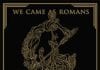 WE CAME AS ROMANS: Cold Like War