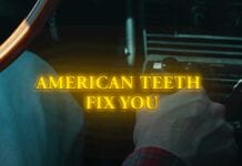 AMERICAN TEETH Shares “Fix You” Video